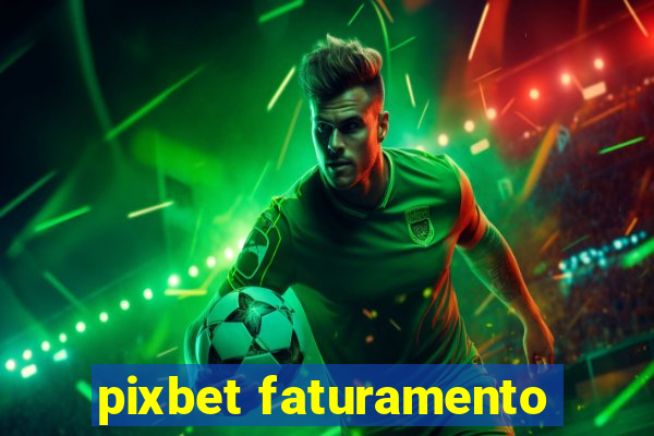 pixbet faturamento